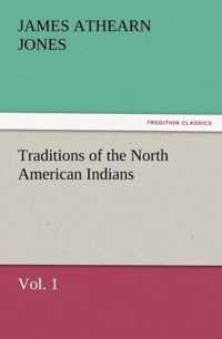 Traditions of the North American Indians, Vol. 1