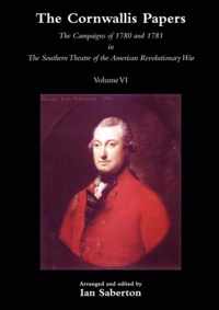 CORNWALLIS PAPERSThe Campaigns of 1780 and 1781 in The Southern Theatre of the American Revolutionary War Vol 6