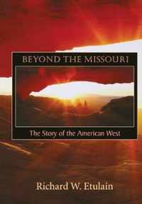 Beyond the Missouri: The Story of the American West