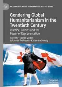 Gendering Global Humanitarianism in the Twentieth Century