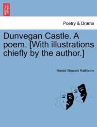 Dunvegan Castle. a Poem. [With Illustrations Chiefly by the Author.]