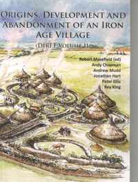 Origins, Development and Abandonment of an Iron Age Village