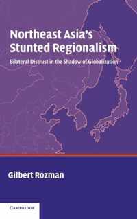 Northeast Asia's Stunted Regionalism