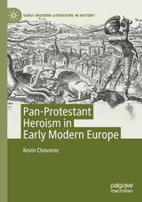 Pan-Protestant Heroism in Early Modern Europe