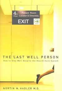 The Last Well Person: How to Stay Well Despite the Health-Care System