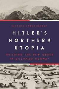 Hitlers Northern Utopia  Building the New Order in Occupied Norway