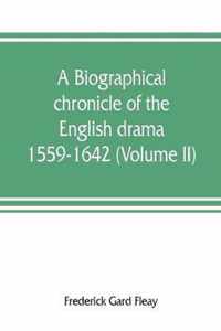 A biographical chronicle of the English drama, 1559-1642 (Volume II)