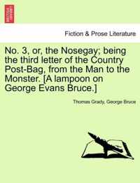 No. 3, Or, the Nosegay; Being the Third Letter of the Country Post-Bag, from the Man to the Monster. [A Lampoon on George Evans Bruce.]