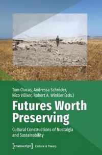 Futures Worth Preserving - Cultural Constructions of Nostalgia and Sustainability