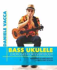 Bass Ukulele. Exercises for Everybody