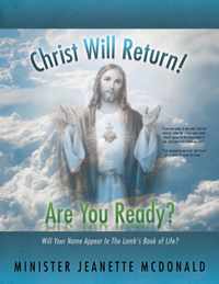 Christ Will Return! Are You Ready?