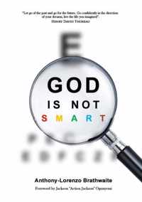 God is Not Smart!