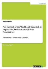 Not the End of the World and Genesis 6-9: Expansions, Differences and New Perspectives: Explanation or Challenge of the 'Original'!?