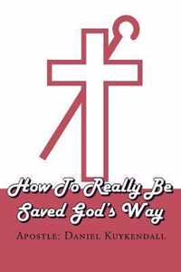 How To Really Be Saved God's Way