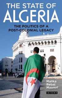 The State of Algeria: The Politics of a Post-Colonial Legacy