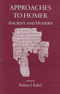 Approaches to Homer, Ancient and Modern