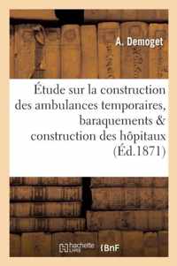 Etude Sur La Construction Des Ambulances Temporaires, Baraquements & Construction Des Hopitaux