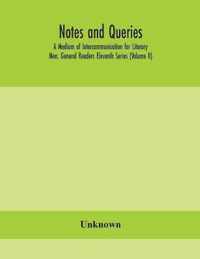 Notes and queries; A Medium of Intercommunication for Literary Men, General Readers Eleventh Series (Volume II)