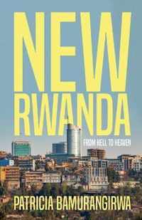 NEW RWANDA From Hell to Heaven