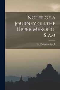 Notes of a Journey on the Upper Mekong, Siam