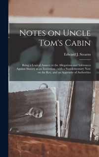 Notes on Uncle Tom's Cabin: Being a Logical Answer to the Allegations and Inferences Against Slavery as an Institution