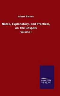 Notes, Explanatory, and Practical, on The Gospels