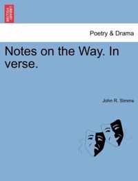 Notes on the Way. in Verse.