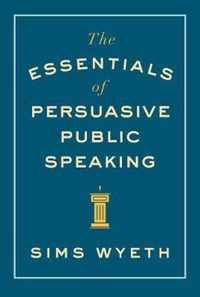 The Essentials of Persuasive Public Speaking