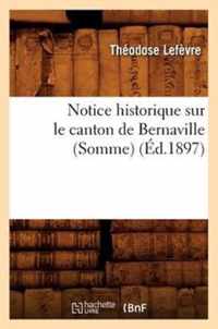 Notice Historique Sur Le Canton de Bernaville (Somme) (Ed.1897)
