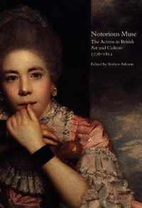 Notorious Muse - The Actress in British Art & Culture 1776-1812