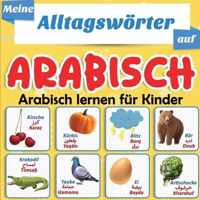 Meine Alltagswoerter auf Arabisch: Arabisch lernen fur Kinder