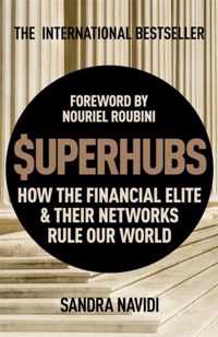 SuperHubs How the Financial Elite and Their Networks Rule our World