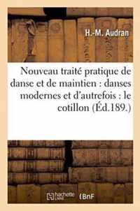 Nouveau Traite Pratique de Danse Et de Maintien Danses Modernes Et d'Autrefois Le Cotillon