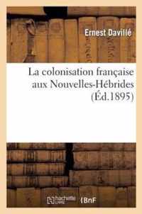 La Colonisation Francaise Aux Nouvelles-Hebrides