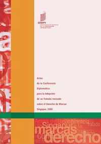 Actas de La Conferencia Diplomatica Para La Adopcion de Un Tratado Revisado Sobre El Derecho de Marcas - Singapur 2006