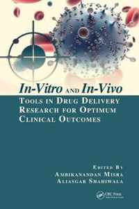 In-Vitro and In-Vivo Tools in Drug Delivery Research for Optimum Clinical Outcomes