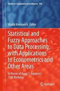 Statistical and Fuzzy Approaches to Data Processing, with Applications to Econometrics and Other Areas