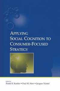 Applying Social Cognition to Consumer-Focused Strategy