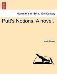 Putt's Notions. a Novel.