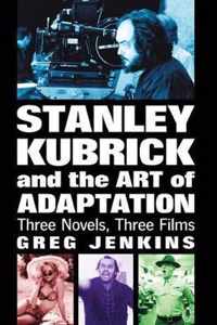 Stanley Kubrick and the Art of Adaptation