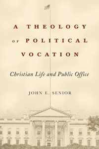 A Theology of Political Vocation