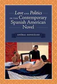 Love and Politics in the Contemporary Spanish American Novel