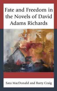 Fate and Freedom in the Novels of David Adams Richards