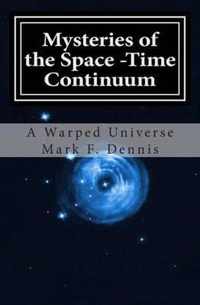 Mysteries of the Space -Time Continuum