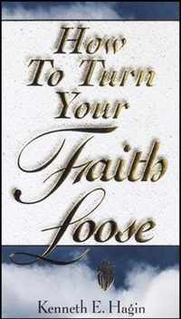 How to Turn Your Faith Loose