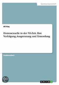 Homosexuelle in der NS-Zeit. Ihre Verfolgung, Ausgrenzung und Ermordung