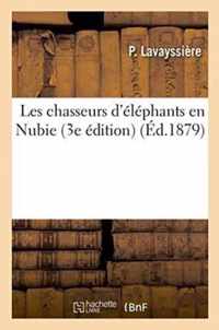 Les Chasseurs d'Elephants En Nubie 3e Edition