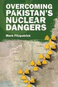 Overcoming Pakistan's Nuclear Dangers