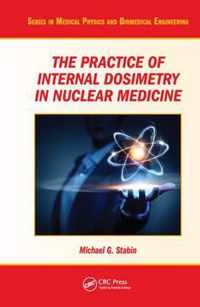 The Practice of Internal Dosimetry in Nuclear Medicine