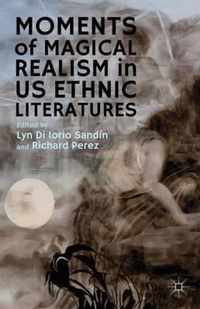 Moments of Magical Realism in US Ethnic Literatures